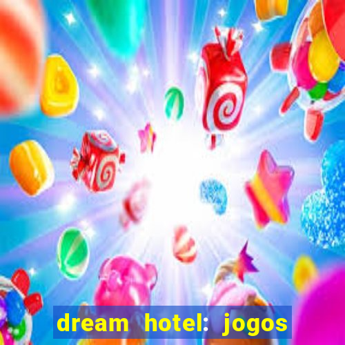 dream hotel: jogos de hotel